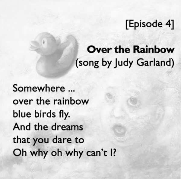 Episode #04: Somewhere Over the Rainbow (left)