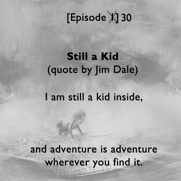Episode #30: Still a Kid (finale) 16x20