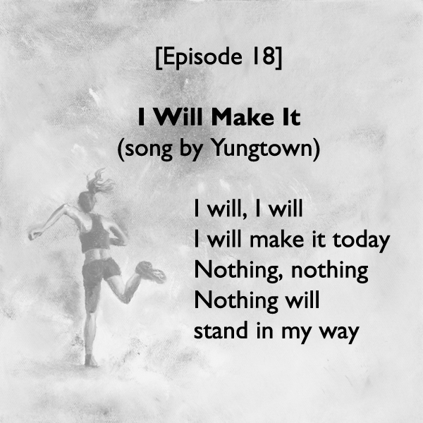 Episode #18: I Will Make It (top)