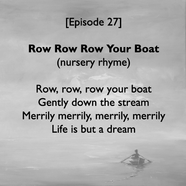 Episode #27: Row Row Row Your Boat (bottom) 24x20