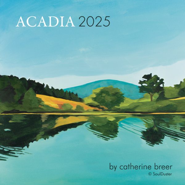 Acadia Calendar 2025 Catherine Breer