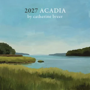 acadia calendar 2027 by catherine breer